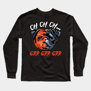 Womens Ch ch ch Grr Grr Grr Halloween Sacry Pug Horror Dog Long Sleeve T-Shirt